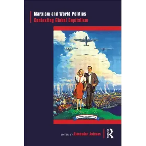 Marxism and World Politics: Contesting Global Capitalism