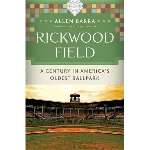 Rickwood Field: A Century in America's Oldest Ballpark