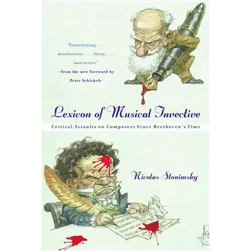Lexicon of Musical Invective: Critical Assaults on Composers Since Beethoven's Time