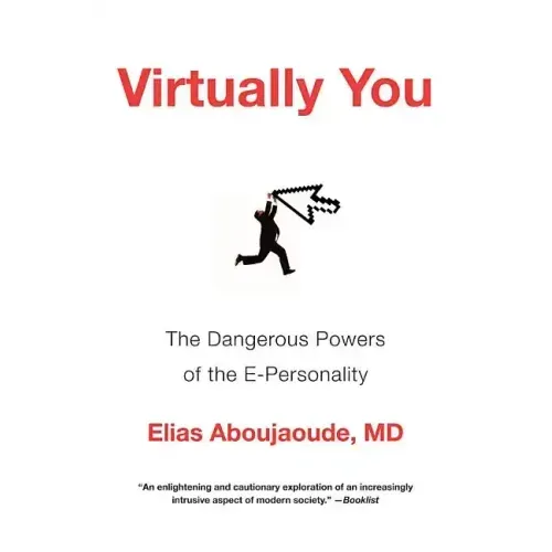 Virtually You: The Dangerous Powers of the E-Personality