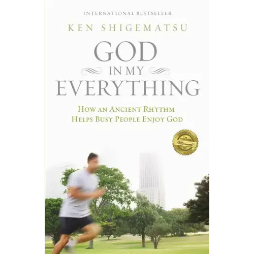 God in My Everything: How an Ancient Rhythm Helps Busy People Enjoy God