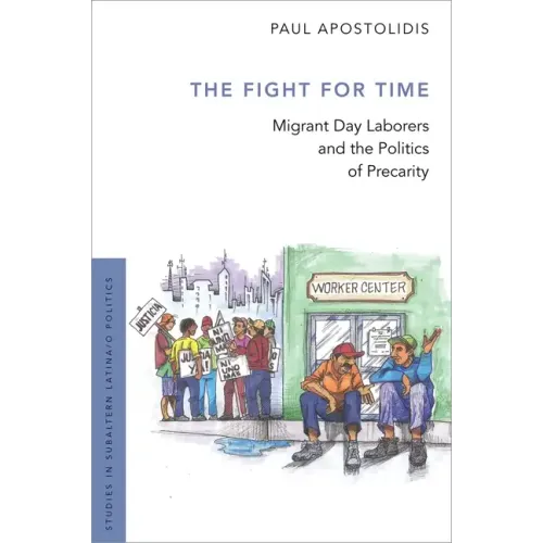 Fight for Time: Migrant Day Laborers and the Politics of Precarity