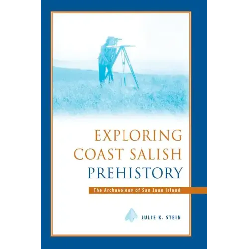 Exploring Coast Salish Prehistory: The Archaeology of San Juan Island