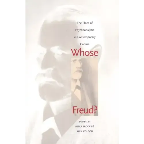 Whose Freud?: The Place of Psychoanalysis in Contemporary Culture