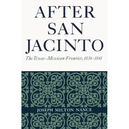 After San Jacinto: The Texas-Mexican Frontier, 1836-1841