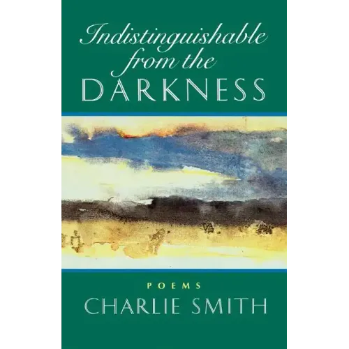 Indistinguishable from the Darkness: Poems