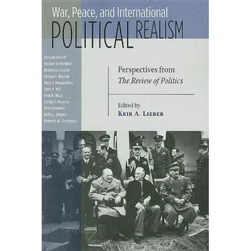 War, Peace, and International Political Realism: Perspectives from the Review of Politics
