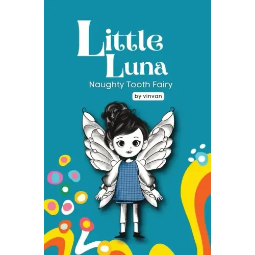 Naughty Tooth Fairy: Book 2 - Little Luna Series (Beginning Chapter Books, Funny Books for Kids, Kids Book Series): A tiny funny story that subtly pro