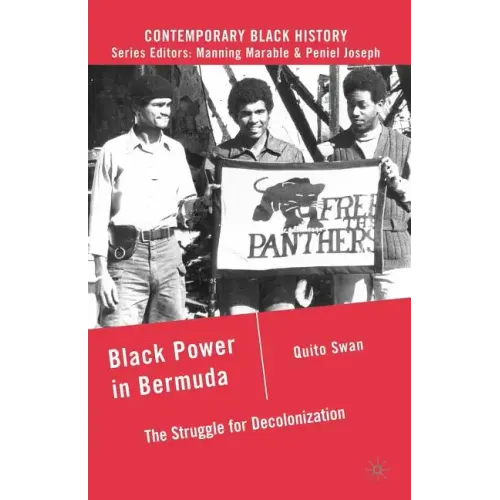 Black Power in Bermuda: The Struggle for Decolonization