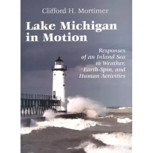 Lake Michigan in Motion: Responses of an Inland Sea to Weather, Earth-Spin, and Human Activities