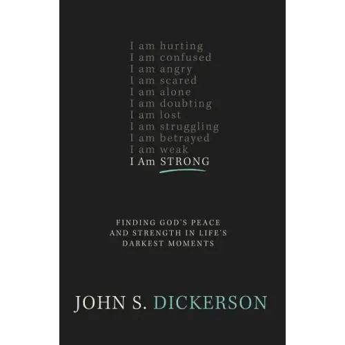 I Am Strong: Finding God's Peace and Strength in Life's Darkest Moments