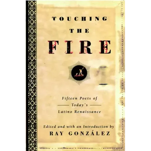 Touching the Fire: Fifteen Poets of Today's Latino Renaissance