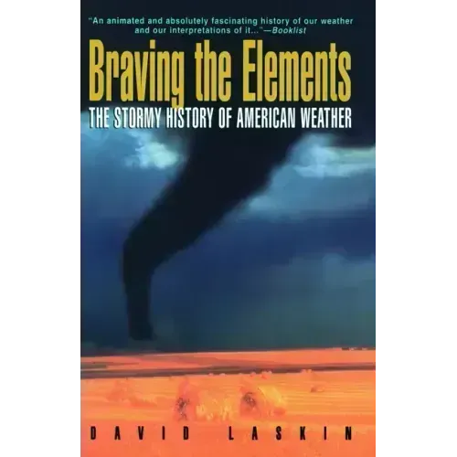 Braving the Elements: The Stormy History of American Weather