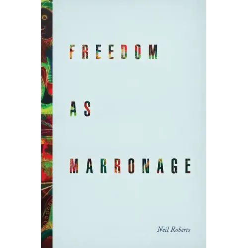 Freedom as Marronage