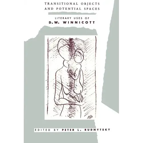 Transitional Objects and Potential Spaces: Literary Uses of D. W. Winnicott