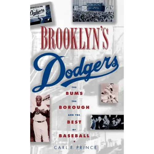 Brooklyn's Dodgers: The Bums, the Borough, and the Best of Baseball, 1947-1957