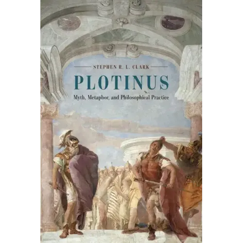 Plotinus: Myth, Metaphor, and Philosophical Practice