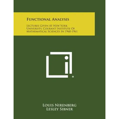 Functional Analysis: Lectures Given at New York University, Courant Institute of Mathematical Sciences in 1960-1961