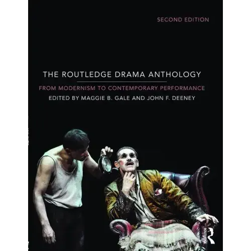 The Routledge Drama Anthology: Modernism to Contemporary Performance