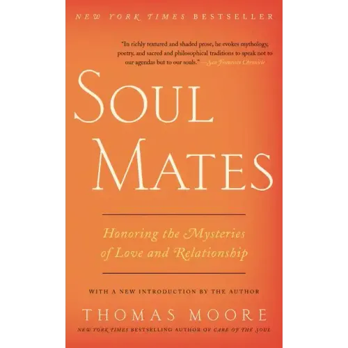 Soul Mates: Honoring the Mysteries of Love and Relationship