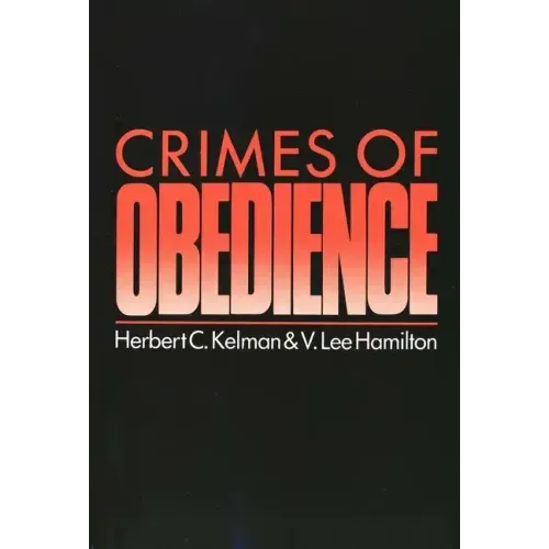 Crimes of Obedience: Toward a Social Psychology of Authority and Responsibility
