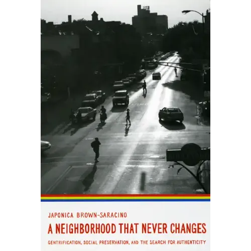 A Neighborhood That Never Changes: Gentrification, Social Preservation, and the Search for Authenticity