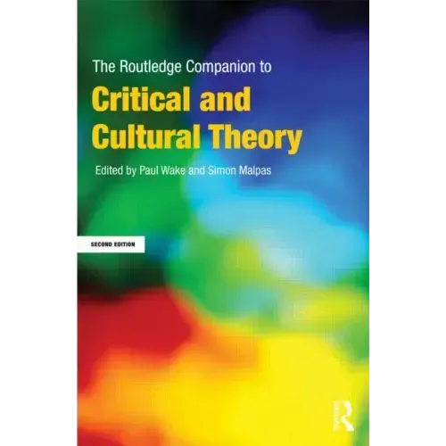 The Routledge Companion to Critical and Cultural Theory