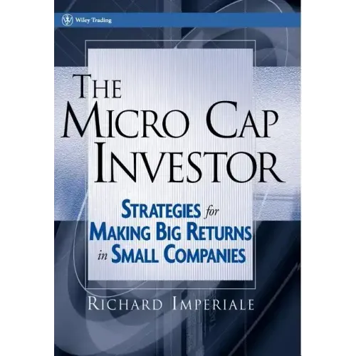 The Micro Cap Investor: Strategies for Making Big Returns in Small Companies