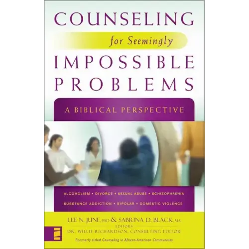 Counseling for Seemingly Impossible Problems: A Biblical Perspective