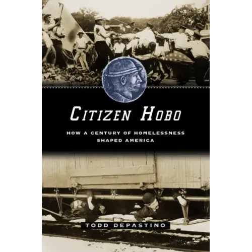 Citizen Hobo: How a Century of Homelessness Shaped America
