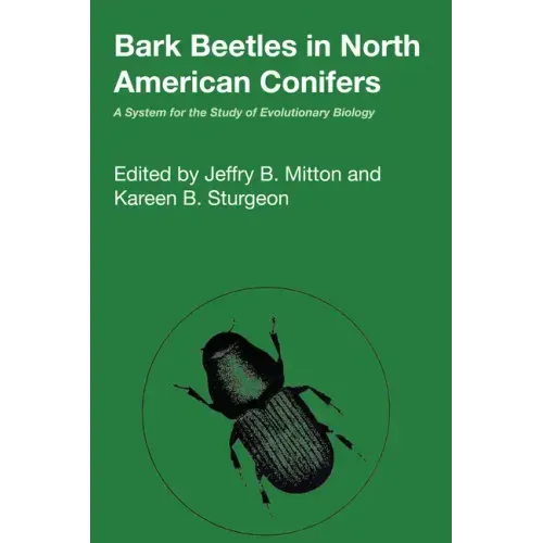 Bark Beetles in North American Conifers: A System for the Study of Evolutionary Biology