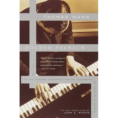 Doctor Faustus: The Life of the German Composer Adrian Leverkuhn as Told by a Friend