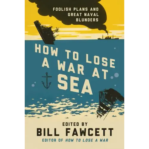 How to Lose a War at Sea