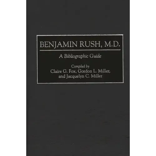 Benjamin Rush, M.D.: A Bibliographic Guide