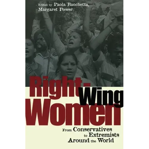 Right-Wing Women: From Conservatives to Extremists Around the World