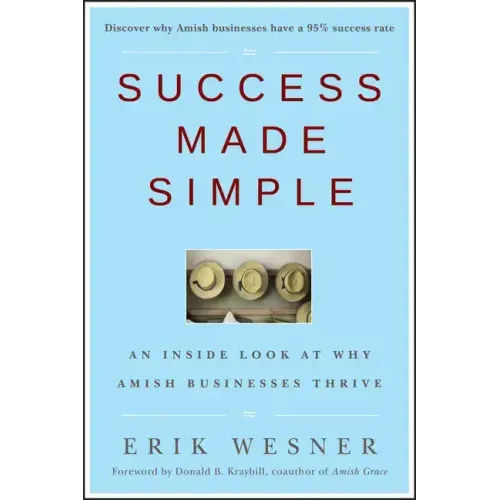 Success Made Simple: An Inside Look at Why Amish Businesses Thrive