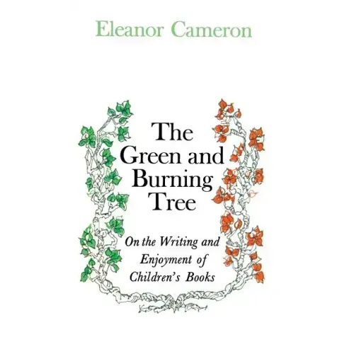 Green and Burning Tree: On the Writing and Enjoyment of Children's Books