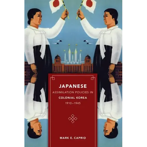 Japanese Assimilation Policies in Colonial Korea, 1910-1945