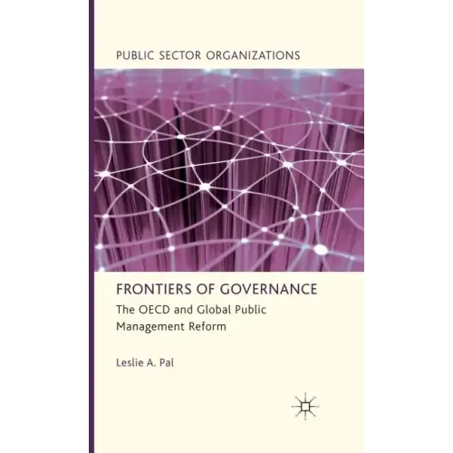 Frontiers of Governance: The OECD and Global Public Management Reform