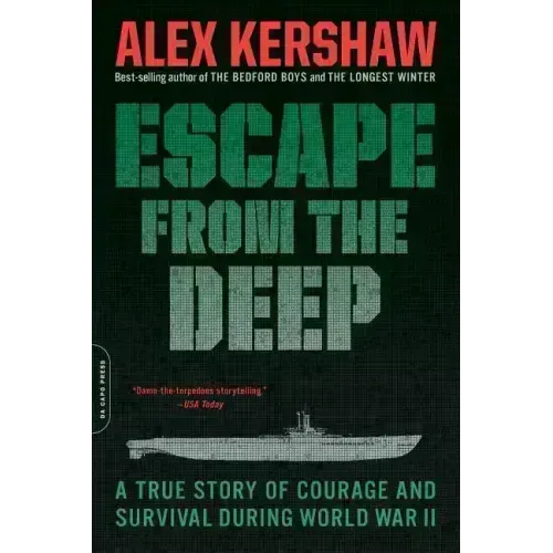 Escape from the Deep: The Epic Story of a Legendary Submarine and Her Courageous Crew