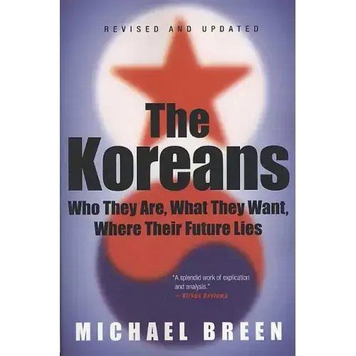 The Koreans: Who They Are, What They Want, Where Their Future Lies