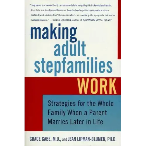 Making Adult Stepfamilies Work: Strategies for the Whole Family When a Parent Marries Later in Life