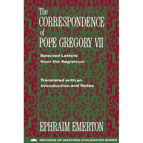 The Correspondence of Pope Gregory VII: Selected Letters from the Registrum