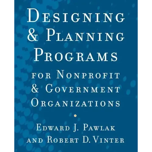 Designing and Planning Programs for Nonprofit and Government Organizations