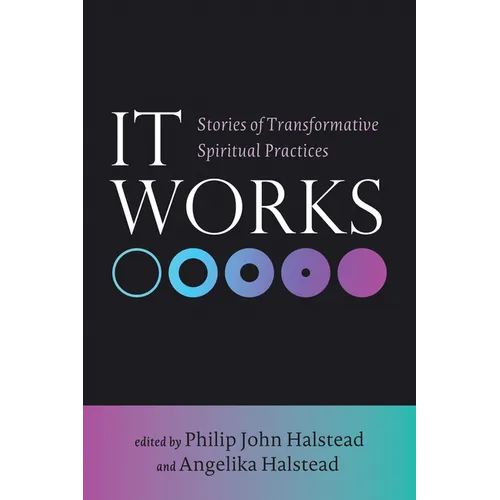 It Works: Stories of Transformative Spiritual Practices