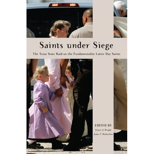 Saints Under Siege: The Texas State Raid on the Fundamentalist Latter Day Saints