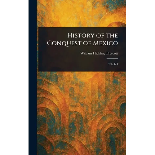 History of the Conquest of Mexico
