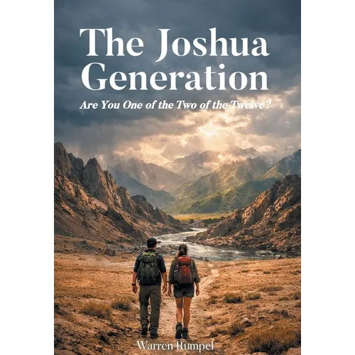The Joshua Generation: Are You One of the Two of the Twelve?