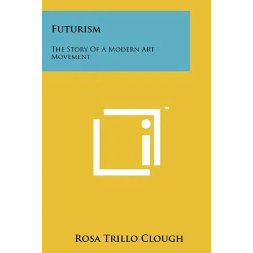 Futurism: The Story Of A Modern Art Movement