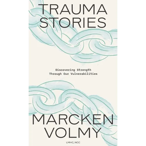Trauma Stories: Discovering Strength Through Our Vulnerabilities